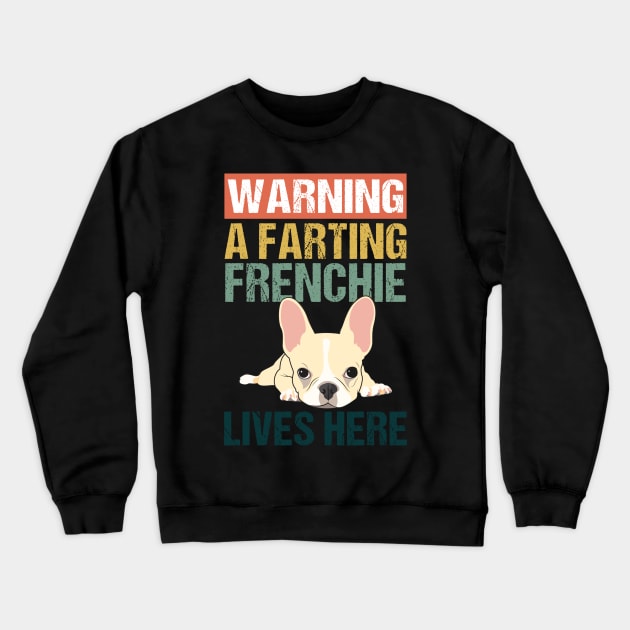 Warning A Farting Frenchie Lives Here Crewneck Sweatshirt by Simpsonfft